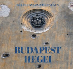 Budapest hegei / Békés - Gyarmati - Takács