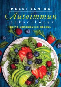 Autoimmun szakácskönyv / Mezei Elmira