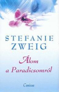 Álom a Paradicsomról / Stefanie Zweig