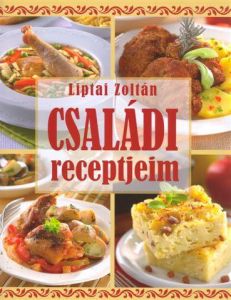 Családi receptjeim / Liptai Zoltán