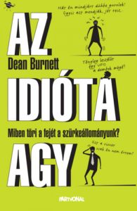 Az idióta agy / Dean Burnett