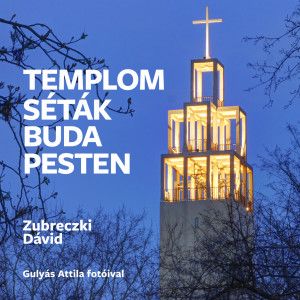 Templomséták Budapesten / Zubreczki Dávid